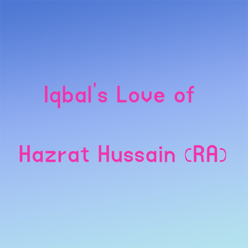 Iqbal’s Love of Hazrat Hussain (RA)